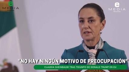 "No hay ningún motivo de preocupación": Claudia Sheinbaum
