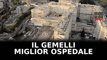 Il Gemelli miglior ospedale d’Italia