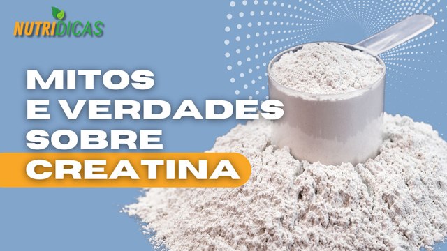 Mitos e verdades sobre creatina | Nutridicas #54