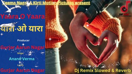 Yaara O Yaara Song | Dj Remix Slowed & Reverb | Gurjar Aarun Nagar