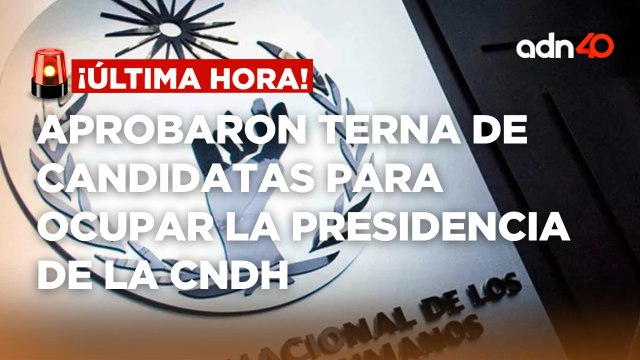 🚨¡Última Hora! Comisiones Unidas del Senado aprueban terna de candidatas para presidir la CNDH