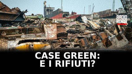 Case Green, non solo ristrutturazione: chi pensa ai rifiuti?