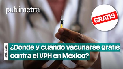 ¿Dónde y cuándo vacunarse gratis contra el VPH en México?