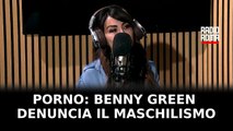 Benny Green denuncia il maschilismo nel mondo del porno: 