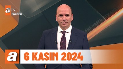 atv Ana Haber | 6 Kasım 2024