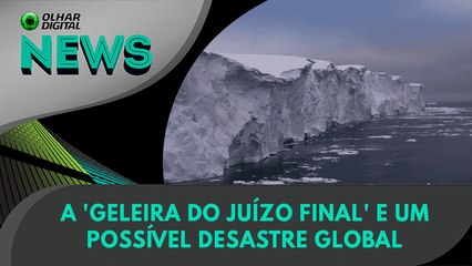 Ao vivo | A 'Geleira do Juízo Final' e um possível desastre global | 06/11/2024 | #OlharDigital