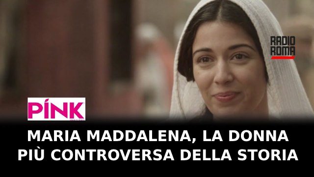 Maria Maddalena, la donna più controversa della storia