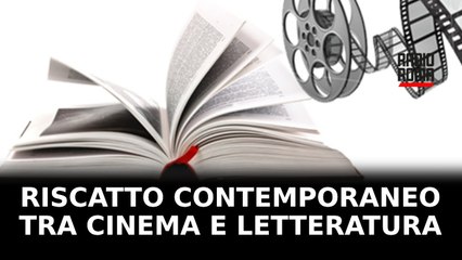 “Riscatto Contemporaneo: tra cinema e letteratura”