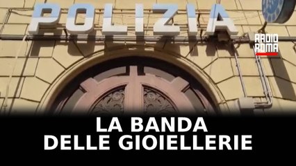 Arrestata la banda delle gioiellerie a Roma