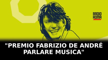 "Premio Fabrizio De André   Parlare Musica": la finale a Roma