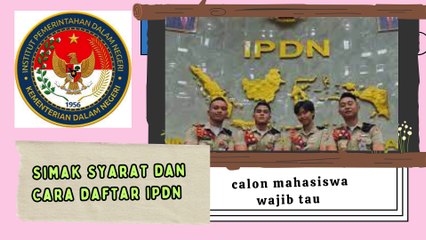 Pendaftaran IPDN Dibuka 15 Mei 2024, Simak Syarat dan Cara Daftar calon mahasiswa wajib tau
