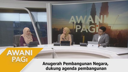 AWANIPagi: Anugerah Pembangunan Negara, dukung agenda pembangunan
