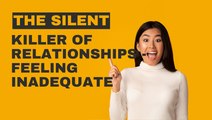 The Silent Killer of Relationships - Feeling Inadequate