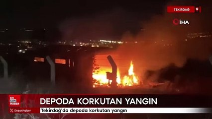 Tekirdağ'da depoda korkutan yangın