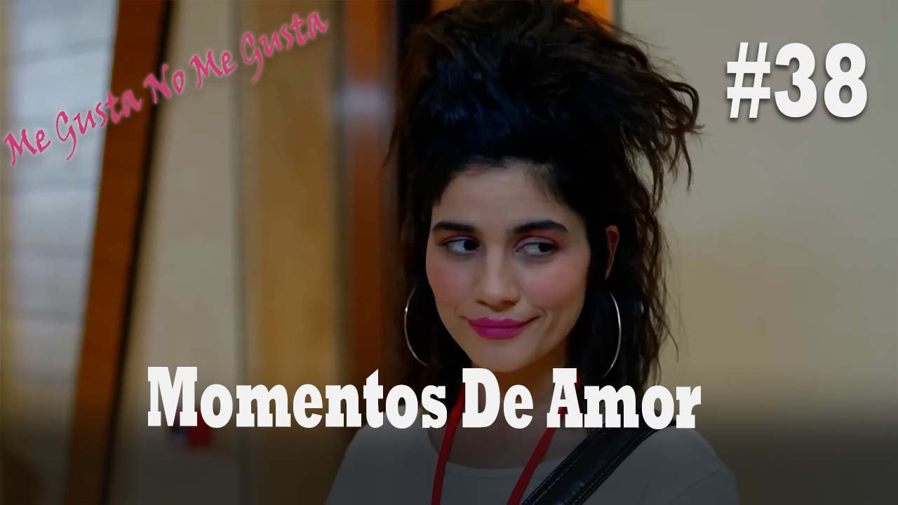 Momentos De Amor #38 - Me Gusta No Me Gusta
