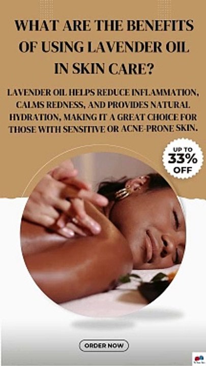 What are the benefits of using lavender oil in skin care