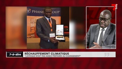7-à-dire | Réchauffement climatique : "l'Afrique n'est pas assez préparée au changement"