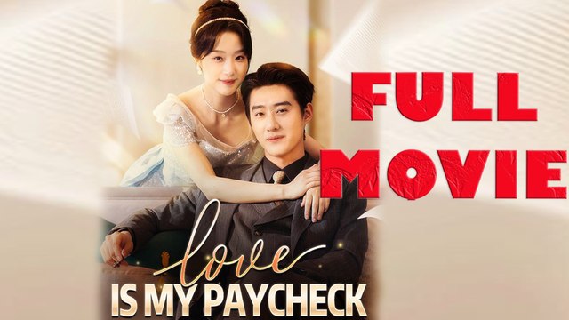 Love Is My Paycheck Full Drama Movie