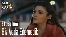 Biz veda edemedik... - Sen Çal Kapımı 31. Bölüm