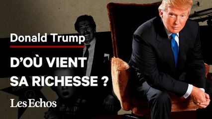 Comment Donald Trump est-il devenu riche ?