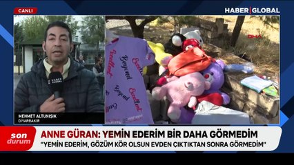 Narin'in annesi Yüksel Güran: Yemin ederim, bir daha görmedim