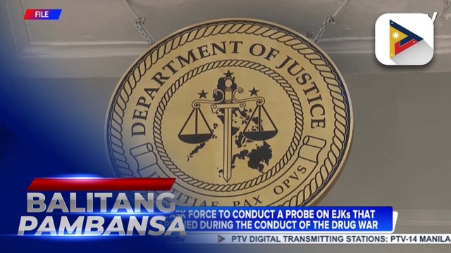 DOJ forms task force to conduct a probe on EJKS that allegedly happened during the conduct of the drug war