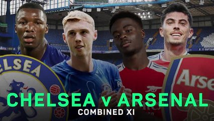 Chelsea v Arsenal - Combined XI