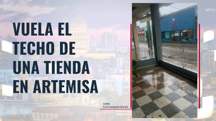 Vuela el techo de una tienda en Artemisa