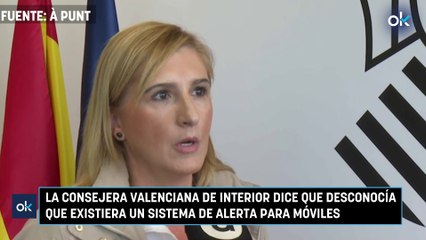 La consejera valenciana de Interior dice que desconocía que existiera un sistema de alerta para móviles