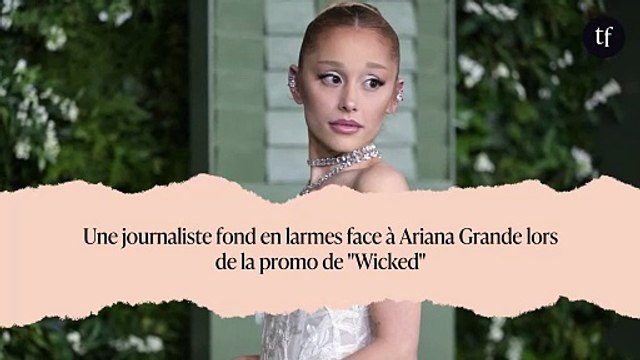 Une journaliste fond en larmes face à Ariana Grande lors de la promo de Wicked