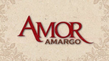 Amor Amargo Capitulo 2 Eres la mujer que siempre soñé