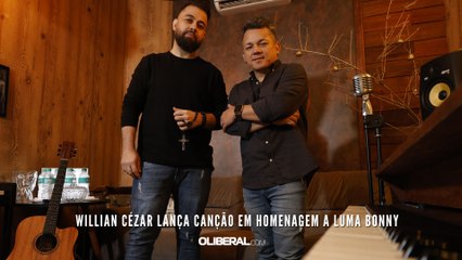 Willian Cézar lança canção em homenagem a Luma Bonny