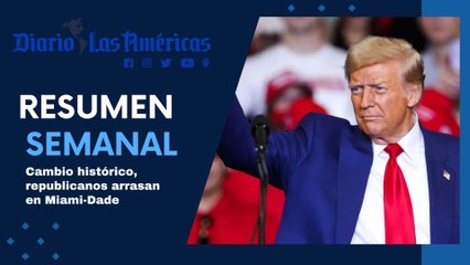 Cambio histórico, republicanos arrasan en Miami-Dade | Resumen semanal