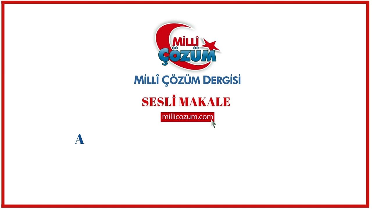 MİLLİ ÇÖZÜM DERGİSİ’NİN GAYESİ VE TARİHİ HİZMETLERİ.