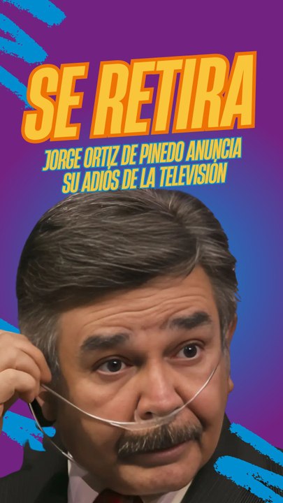 ¿Por qué se retira de la televisión Jorge Ortiz de Pinedo?