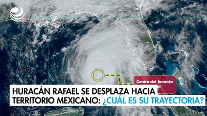 Huracán Rafael se desplaza hacia territorio mexicano: ¿Cuál es su trayectoria?