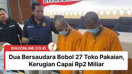 Dua Bersaudara Bobol 27 Toko Pakaian, Kerugian Capai Rp2 Miliar
