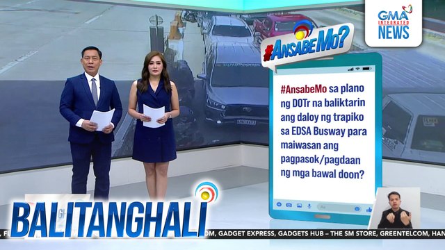 #AnsabeMo sa plano ng DOTr na baliktarin ang daloy ng trapiko sa EDSA Busway para maiwasan ang pagpasok/pagdaan ng mga bawal doon? | Balitanghali
