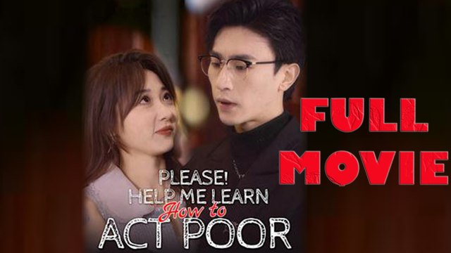 Please Help Me Learn How to Act Poor Full Drama Movie