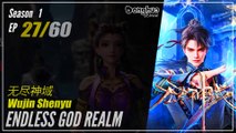 【Wujin Shenyu】 Season 1 EP 27 - Endless God Realm | Donghua - 1080P