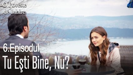 Tu eşti bine, nu? - O poveste de dragoste episodul 6 scene