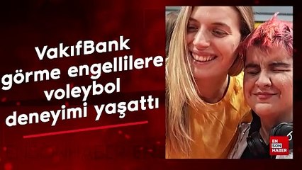 VakıfBank Spor Kulübü, görme engellilere voleybol tecrübesi yaşattı
