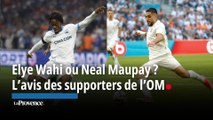 Elye Wahi ou Neal Maupay en N°9 titulaire à l'OM ? La réponse des supporters