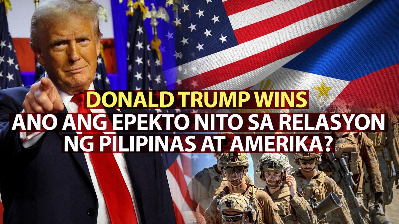 Donald Trump wins — Ano ang epekto nito sa relasyon ng Pilipinas at Amerika? | Need To Know