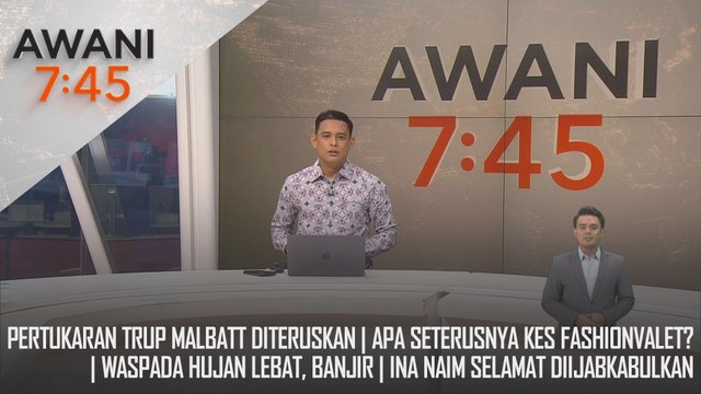 AWANI 7:45 [7/11/2024] – Pertukaran trup MALBATT diteruskan | Apa seterusnya kes FashionValet? | Waspada hujan lebat, banjir | Ina Naim selamat diijabkabulkan