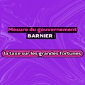 Mesure du gouvernement BARNIER : la taxe sur les grandes fortunes