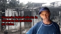 Huracán Rafael afecta la vivienda de activista en Cuba