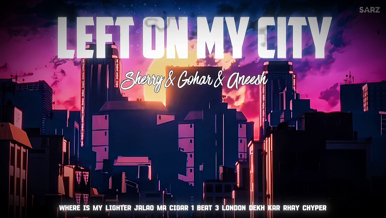 Left On My City | Sherry & Gohar & Aeesh | Sarz Studio | Official Lyrical Video