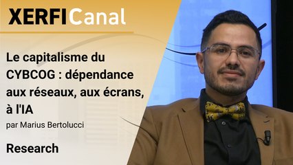 Le capitalisme du CYPCOG : dépendance  aux réseaux, aux écrans, à l'IA [Marius Bertolucci]