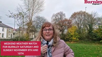 Burnley's weekend weather watch for Saturday and Sunday, November  9th and 10th
